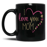 I Love You Mom  For Mommy Happy Mother'S Day 2025 Black Coffee Mug