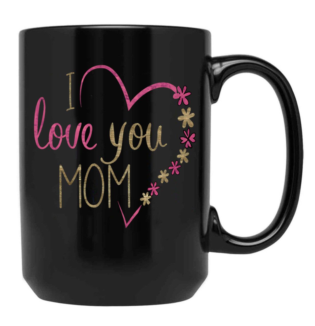 I Love You Mom  For Mommy Happy Mother'S Day 2025 Black Coffee Mug - Black