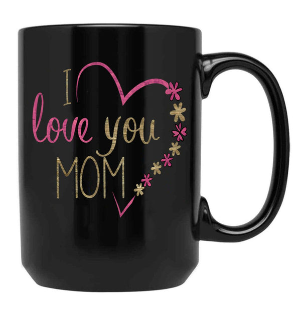 I Love You Mom  For Mommy Happy Mother'S Day 2025 Black Coffee Mug - Black