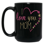 I Love You Mom  For Mommy Happy Mother'S Day 2025 Black Coffee Mug