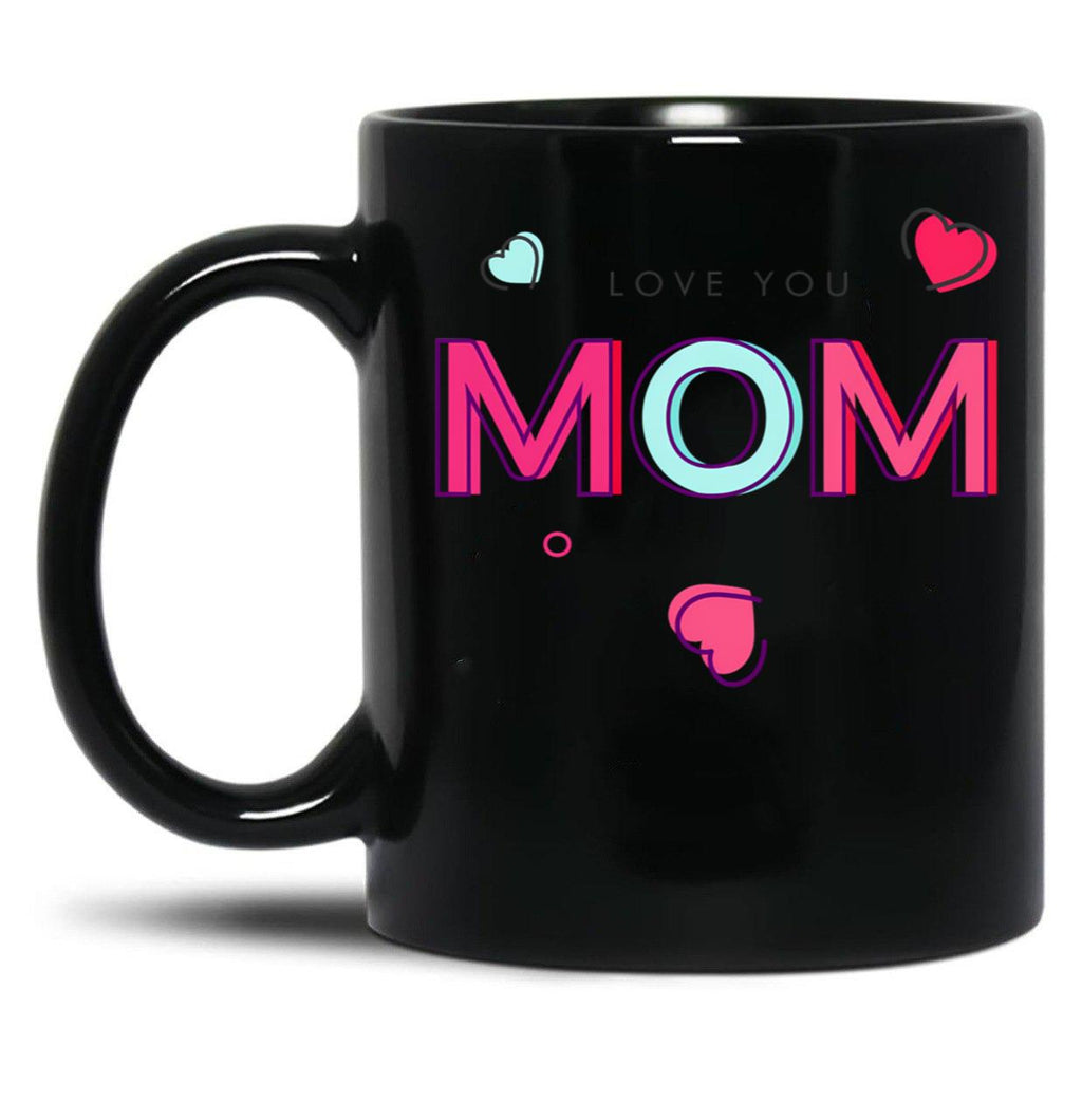 I Love You Mom  Tee Mothers Day Mug Gift Black Coffee Mug