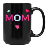 I Love You Mom  Tee Mothers Day Mug Gift Black Coffee Mug - Black