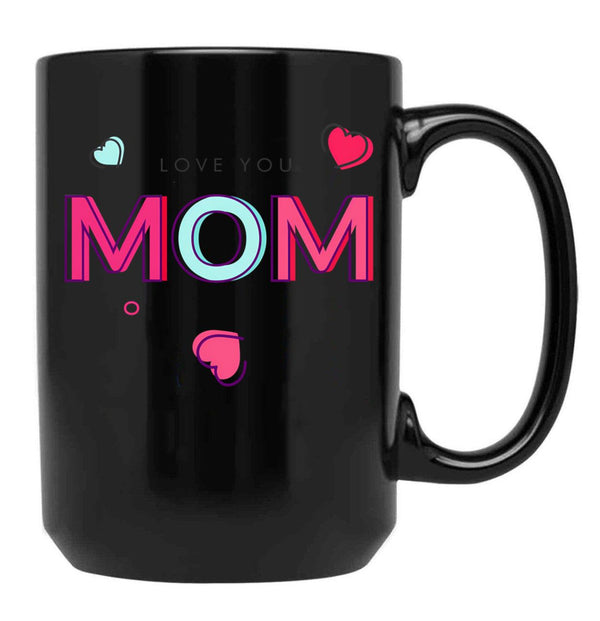 I Love You Mom  Tee Mothers Day Mug Gift Black Coffee Mug - Black