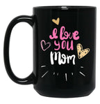 I Love You Mom (15) Black Coffee Mug