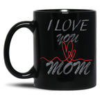 I Love You Mom (29) Black Coffee Mug