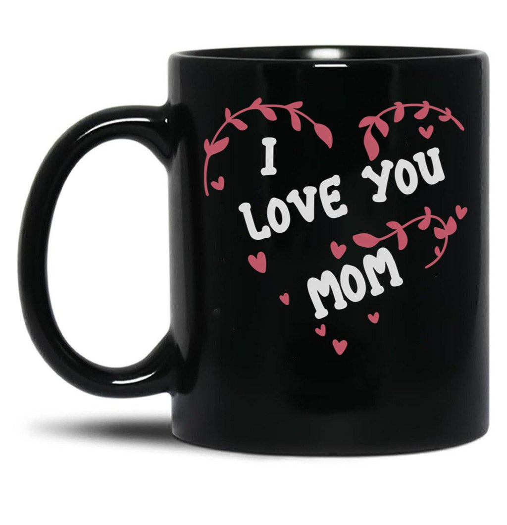 I Love You Mom (30) Black Coffee Mug