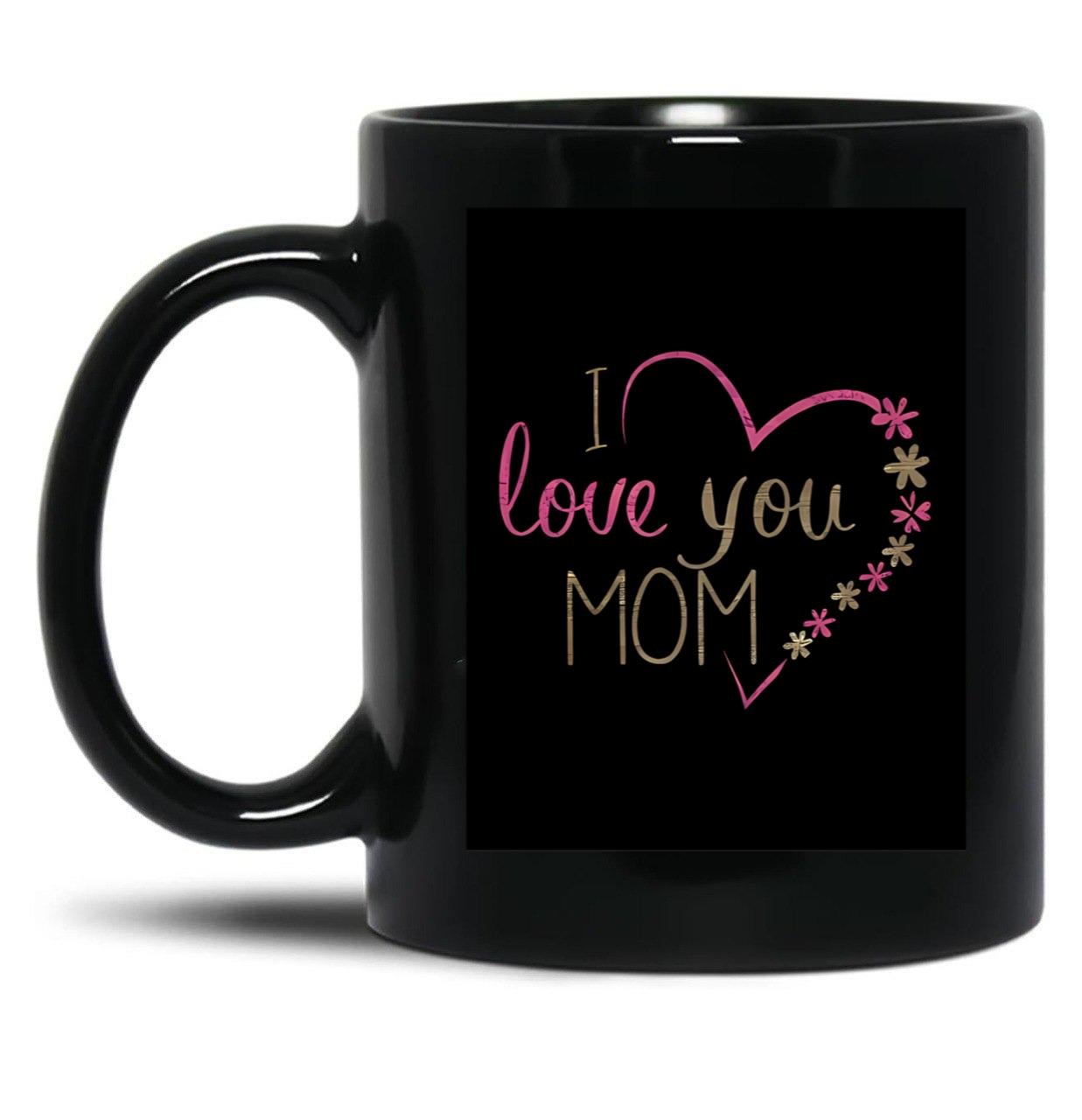 I Love You Mom (35) Black Coffee Mug