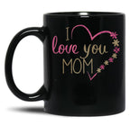 I Love You Mom (40) Black Coffee Mug
