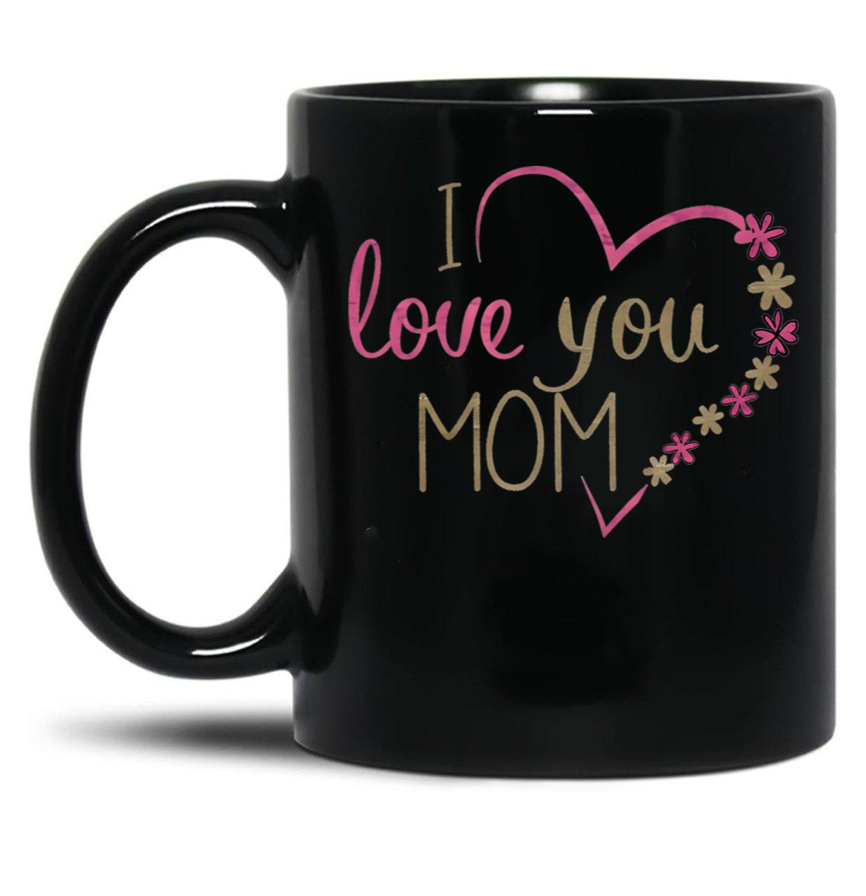 I Love You Mom (40) Black Coffee Mug