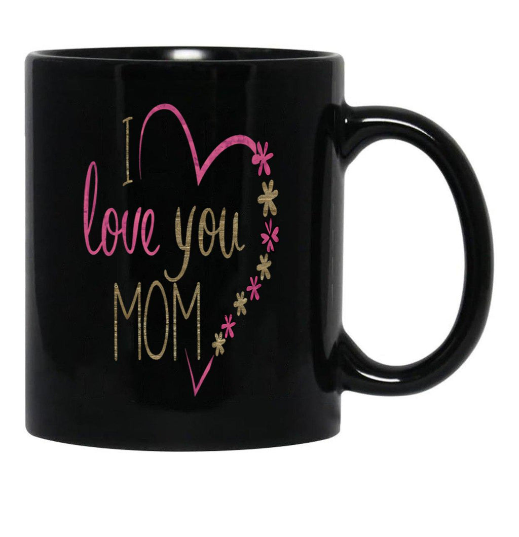 I Love You Mom Black Coffee Mug - Black
