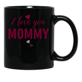 I Love You Mommy Typographic Print For All Loving Mother Mother'S Day Print Black Coffee Mug - Black