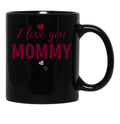 I Love You Mommy Typographic Print For All Loving Mother Mother'S Day Print Black Coffee Mug - Black