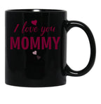 I Love You Mommy Typographic Print For All Loving Mother Mother'S Day Print Black Coffee Mug - Black