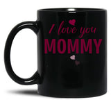 I Love You Mommy Typographic Print For All Loving Mother Mother'S Day Print Black Coffee Mug