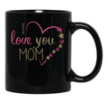 I Love You Mum Black Coffee Mug - Black