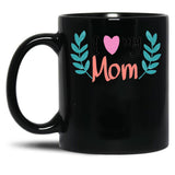 I Love You My Mom Gift For Mothers Black Coffee Mug