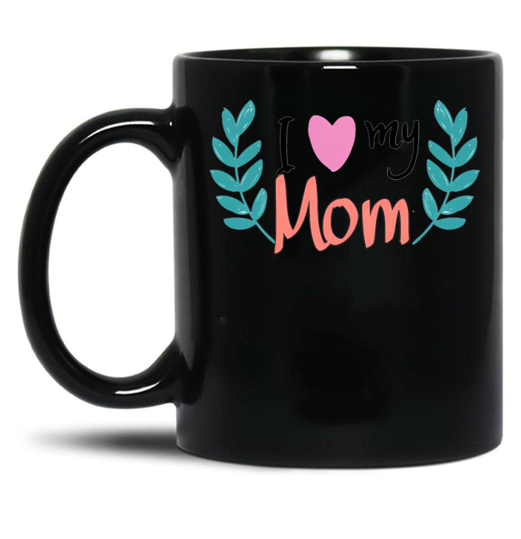 I Love You My Mom Gift For Mothers Black Coffee Mug