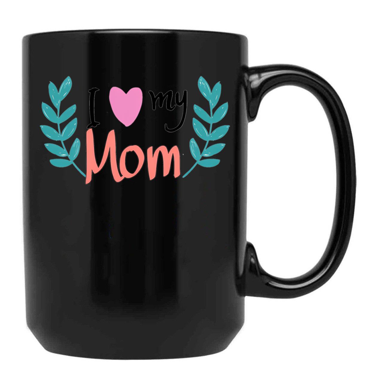 I Love You My Mom Gift For Mothers Black Coffee Mug - Black