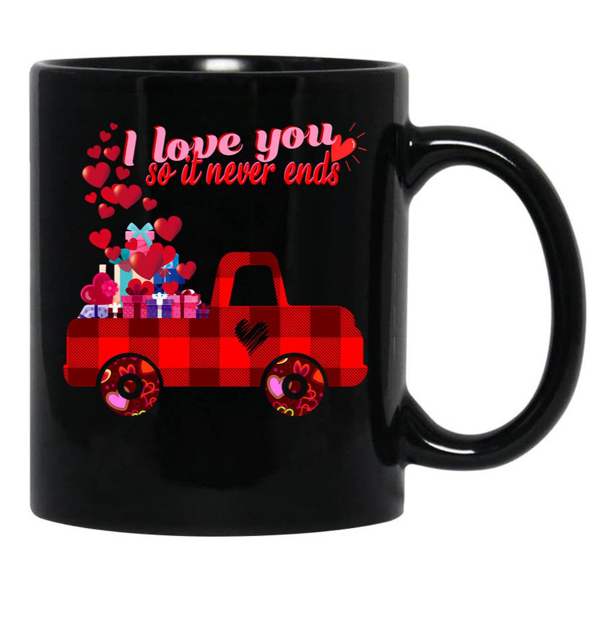 I Love You So It Never Ends Black Coffee Mug - Black