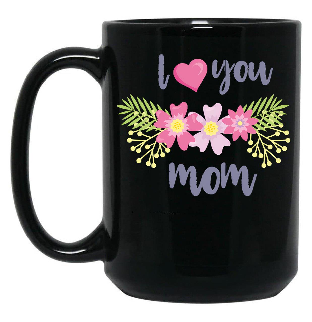 I Love You So Much Mom (2) Black Coffee Mug