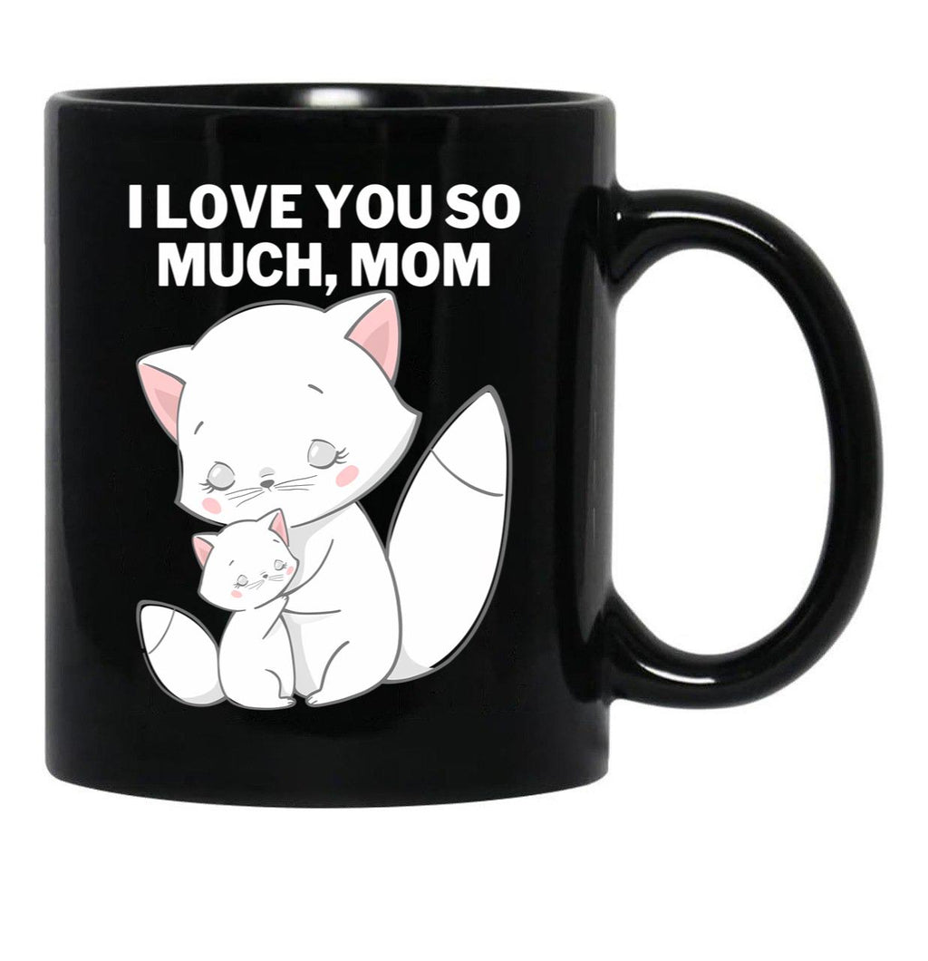 I Love You So Much Mom Black Coffee Mug - Black