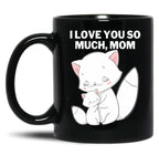 I Love You So Much Mom Black Coffee Mug