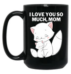 I Love You So Much Mom Black Coffee Mug