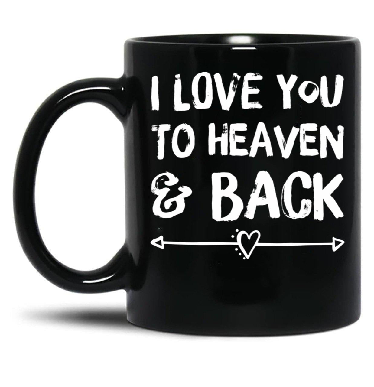 I Love You To Heaven Back Black Coffee Mug