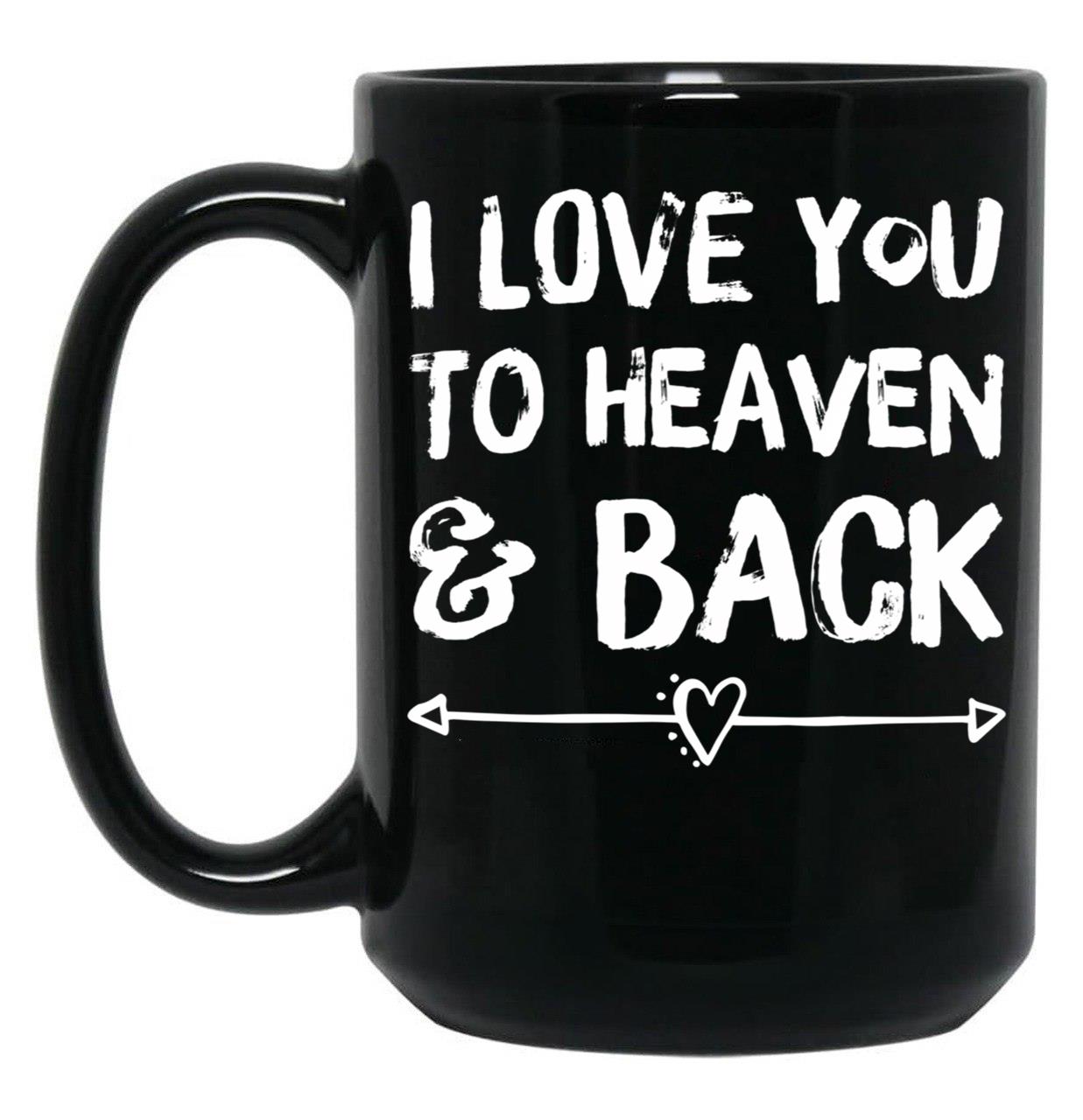 I Love You To Heaven Back Black Coffee Mug