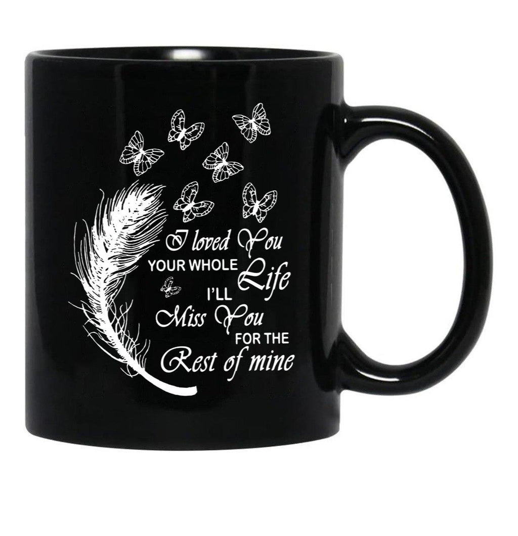 I Love You Your Whole Life Funny Gift Black Coffee Mug - Black