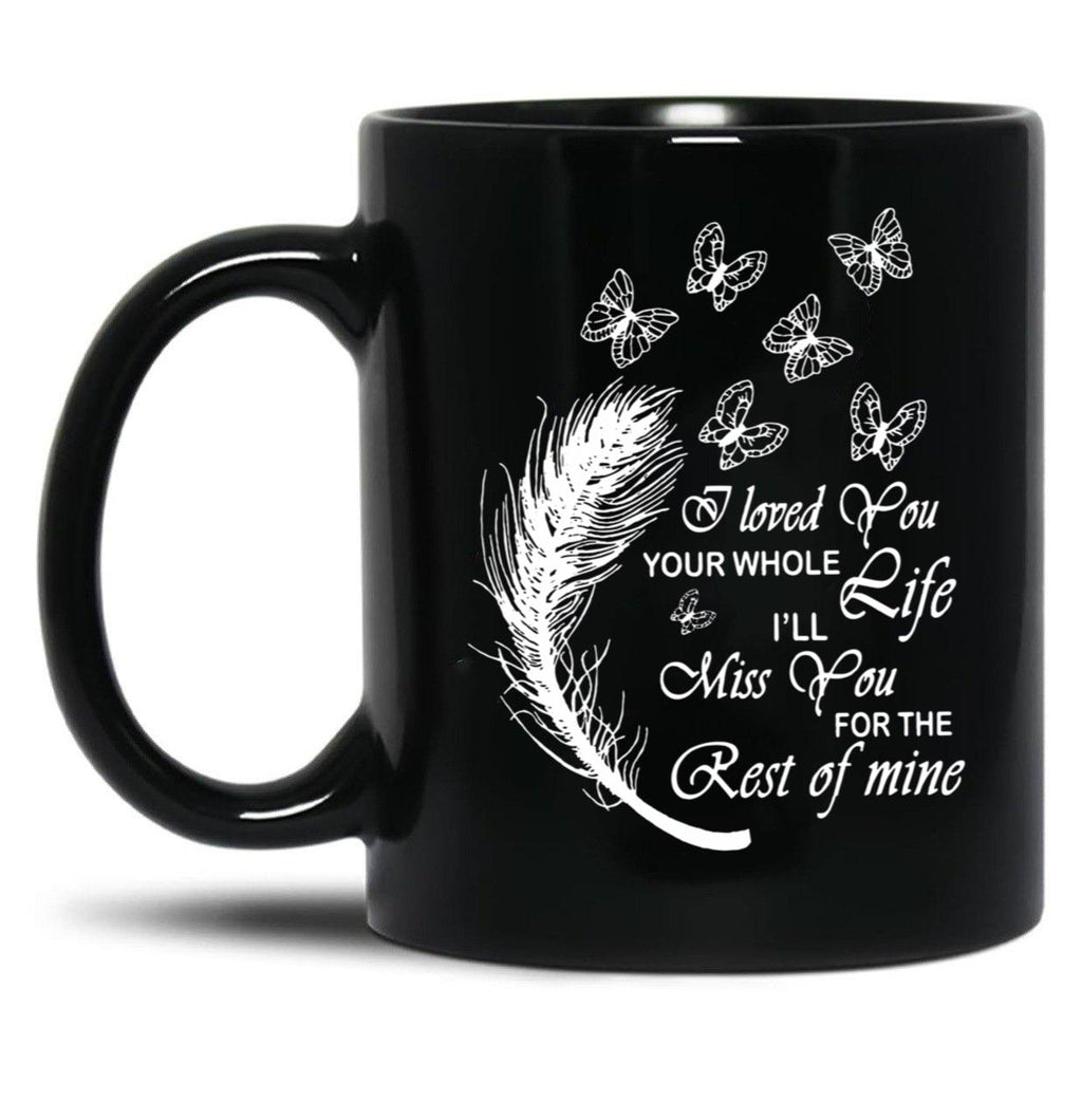 I Love You Your Whole Life Funny Gift Black Coffee Mug