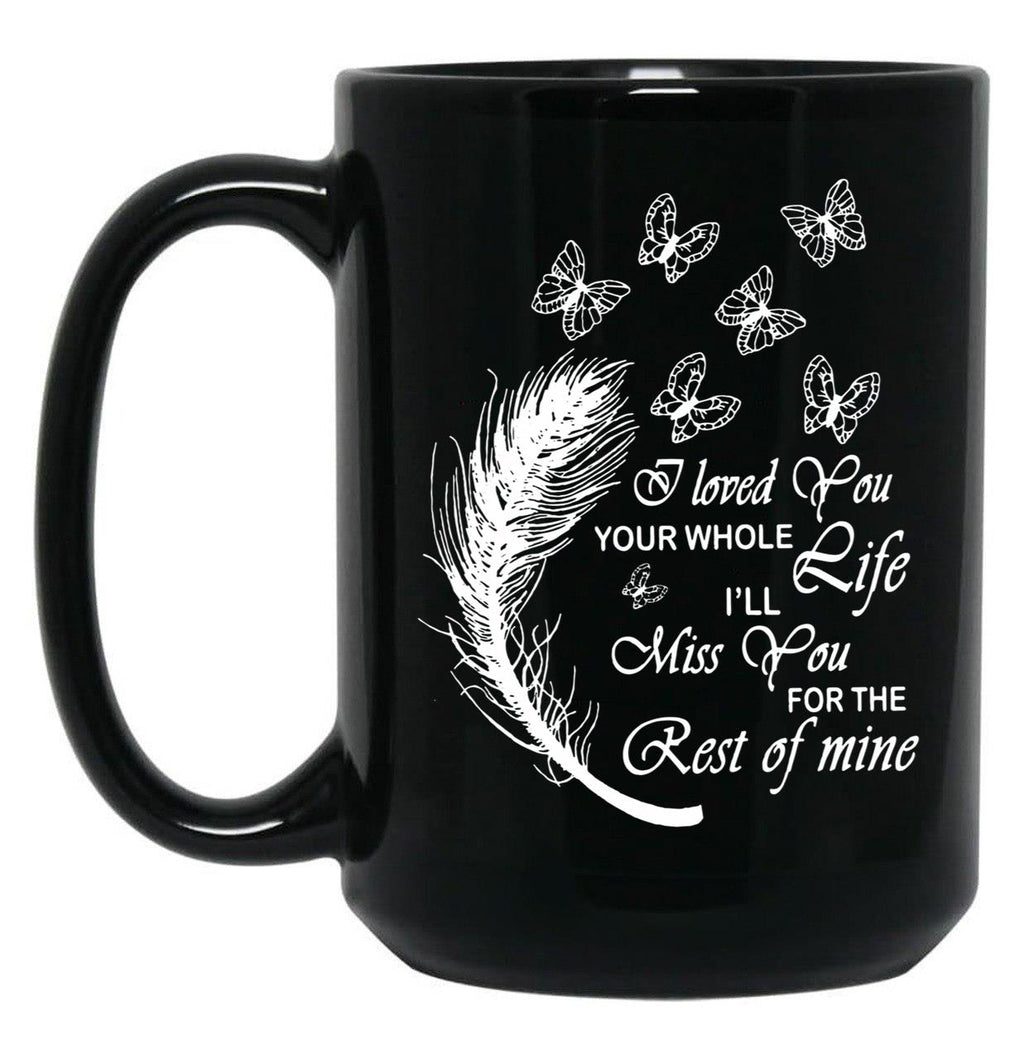I Love You Your Whole Life Funny Gift Black Coffee Mug