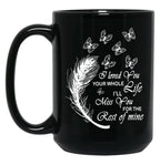 I Love You Your Whole Life Funny Gift Black Coffee Mug