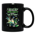 I Love You Your Whole Life Ill Miss You For The Rest Of Mine Black Coffee Mug - Black