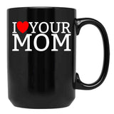 I Love Your Mom Red Heart Hot Mother I Love Your Mom Gear Black Coffee Mug - Black