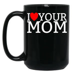 I Love Your Mom Red Heart Hot Mother I Love Your Mom Gear Black Coffee Mug