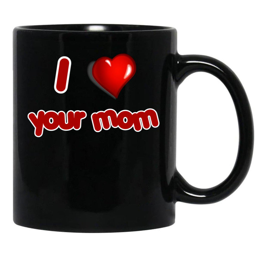I Love Your Mom Black Coffee Mug - Black