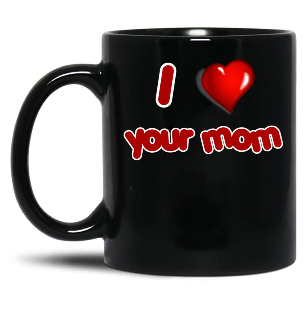 I Love Your Mom Black Coffee Mug