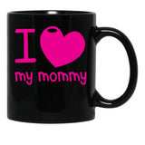 I Love (Heart) My Mommy Cute Mothers Day Black Coffee Mug - Black