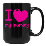 I Love (Heart) My Mommy Cute Mothers Day Black Coffee Mug - Black