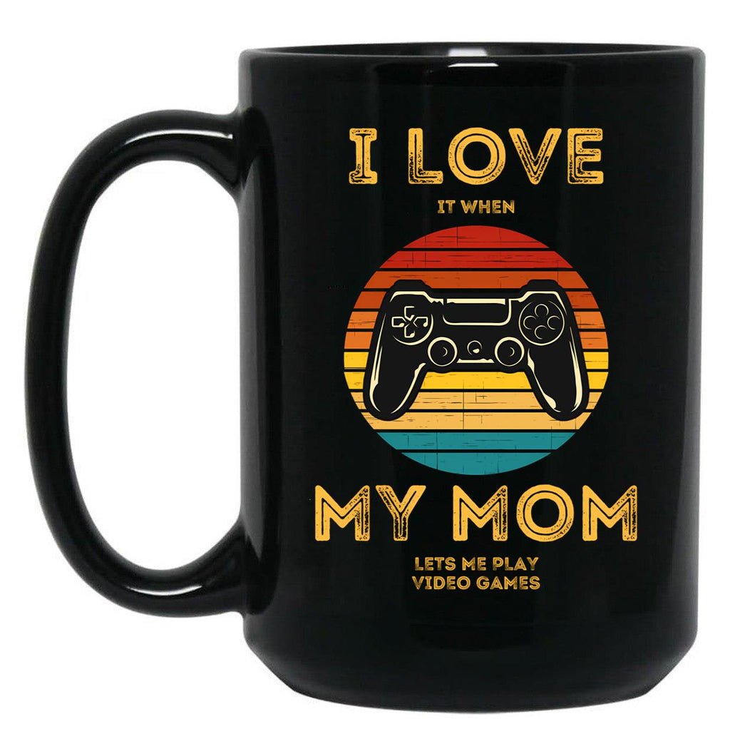 I Love (It When) My Mom (Lets Me Play Video Games) Black Coffee Mug