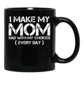 I Make My Mom Sad With My Choices Every Day Funny Mom Gift Black Coffee Mug - Black