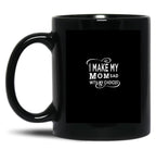 I Make My Mom Sad With My Choices  Black Coffee Mug