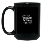 I Make My Mom Sad With My Choices  Black Coffee Mug