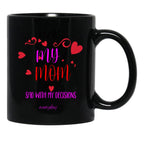 I Make My Mom Sad With My Choices (Every Day) Cool Mom Mug Black Coffee Mug - Black