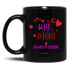 I Make My Mom Sad With My Choices (Every Day) Cool Mom Mug Black Coffee Mug