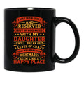 I May Seem Quiet And Reserved But If You Mess With My Daughter I Will Break Out A Level Of Crazy That Will Make Your Nightmares Seem Like A Happy Place Black Coffee Mug - Black