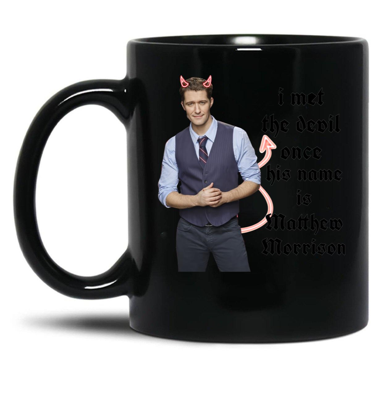 I Met The Devil Once His Name is Matthew Morrison Black Coffee Mug, Gift Coffee Mug