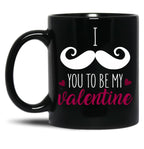 I Muctache You To Be My Valentine Black Coffee Mug