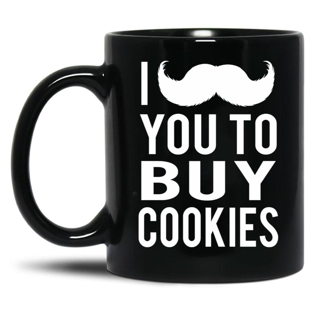 I Mustache You To Buy Cookies Cookie Girls Mom Black Coffee Mug